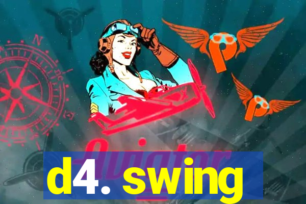 d4. swing